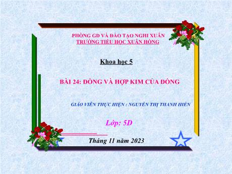 Bài giảng Khoa học 5 - Bài 24: Đồng và hợp kim của đồng - Năm học 2023-2024 - Nguyễn Thị Thanh Hiền