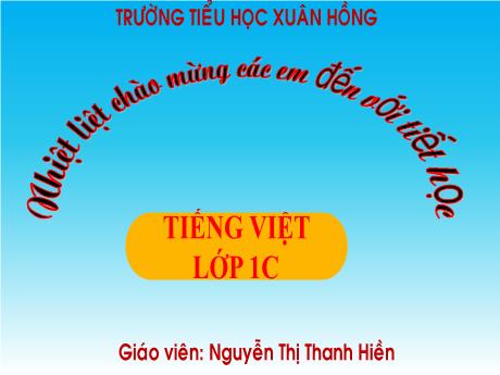 Bài giảng Tiếng Việt 1 (Kết nối tri thức) - Bài 1: Kiến và chim bồ câu - Nguyễn Thị Thanh Hiền