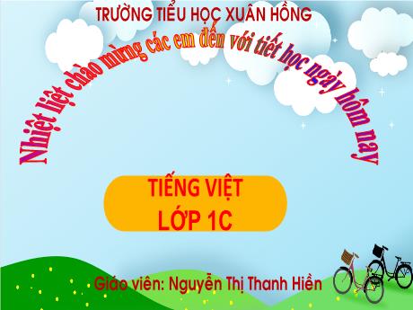 Bài giảng Tiếng Việt 1 (Kết nối tri thức) - Bài 1: Rửa tay trước khi ăn - Nguyễn Thị Thanh Hiền