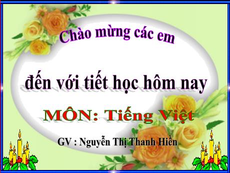 Bài giảng Tiếng Việt 1 (Kết nối tri thức) - Bài 2: Câu chuyện của rễ - Nguyễn Thị Thanh Hiền