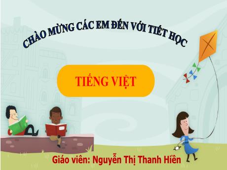 Bài giảng Tiếng Việt 1 (Kết nối tri thức) - Bài 2: Đi làm - Năm học 2023-2024 - Nguyễn Thị Thanh Hiền