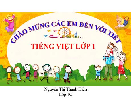 Bài giảng Tiếng Việt 1 (Kết nối tri thức) - Bài 2: Lính cứu hỏa - Nguyễn Thị Thanh Hiền