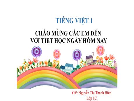 Bài giảng Tiếng Việt 1 (Kết nối tri thức) - Bài 3: Bạn của gió - Nguyễn Thị Thanh Hiền