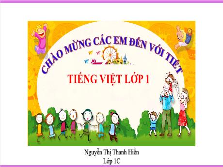 Bài giảng Tiếng Việt 1 (Kết nối tri thức) - Bài 3: Lớn lên bạn làm gì - Nguyễn Thị Thanh Hiền