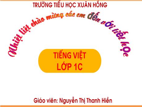Bài giảng Tiếng Việt 1 (Kết nối tri thức) - Bài 3: Ngày mới bắt đầu - Nguyễn Thị Thanh Hiền