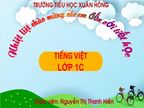 Bài giảng Tiếng Việt 1 (Kết nối tri thức) - Bài 4: Cây bàng và lớp học - Nguyễn Thị Thanh Hiền