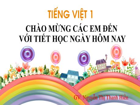 Bài giảng Tiếng Việt 1 (Kết nối tri thức) - Bài 75: Ôn tập và kể chuyện - Nguyễn Thị Thanh Hiền
