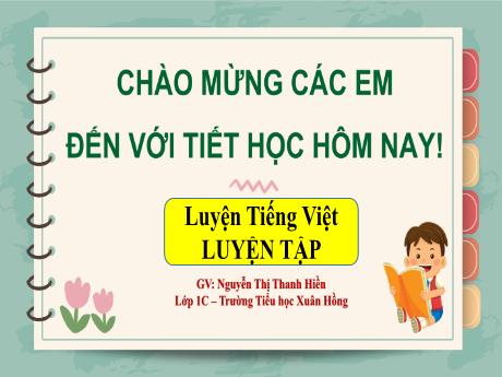 Bài giảng Tiếng Việt 1 (Kết nối tri thức) - Bài: Luyện tập - Nguyễn Thị Thanh Hiền