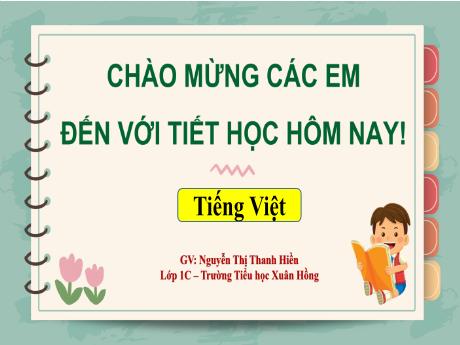 Bài giảng Tiếng Việt 1 (Kết nối tri thức) - Chủ đề 2: Mái ấm gia đình, Bài: Ôn tập - Nguyễn Thị Thanh Hiền