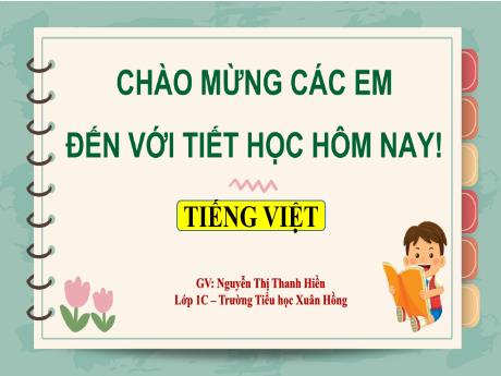 Bài giảng Tiếng Việt 1 (Kết nối tri thức) - Chủ đề 3: Mái trường mến yêu, Bài: Ôn tập - Nguyễn Thị Thanh Hiền