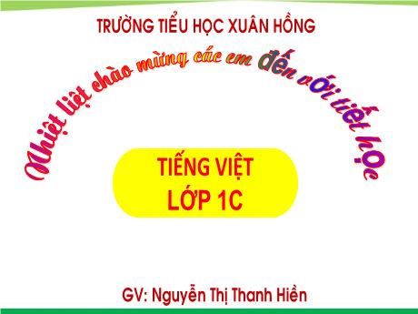 Bài giảng Tiếng Việt 1 (Kết nối tri thức) - Chủ đề 6: Thiên nhiên kì thú, Bài: Ôn tập - Nguyễn Thị Thanh Hiền
