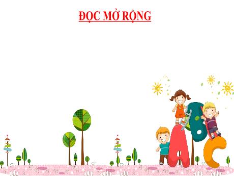 Bài giảng Tiếng Việt 2 (Đọc mở rộng) Kết nối tri thức - Bài 16: Khi trang sách mở ra - Năm học 2023-2024 - Nguyễn Thị Hồng Thuần