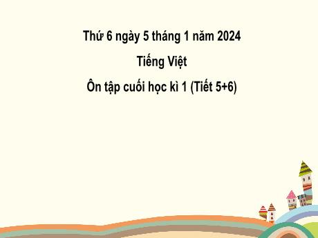 Bài giảng Tiếng Việt 2 (Kết nối tri thức) - Bài 33: Ôn tập cuối học kì 1 (Tiết 5+6) - Năm học 2023-2024 - Mai Thị Thuận