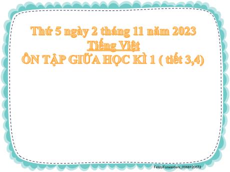 Bài giảng Tiếng Việt 2 (Kết nối tri thức) - Ôn tập giữa học kì 1 (Tiết 3+4) - Năm học 2023-2024 - Phan Thị Loan