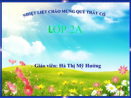 Bài giảng Tiếng Việt 2 (Kết nối tri thức) - Ôn tập và kiểm tra giữa học kì 2 (Tiết 1-8) - Năm học 2023-2024 - Hà Thị Mỹ Hướng