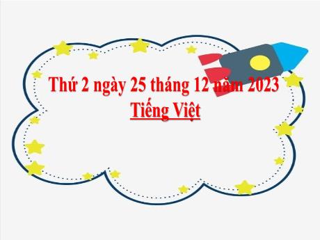 Bài giảng Tiếng Việt 2 (Luyện từ và câu) Kết nối tri thức - Bài: Từ chỉ sự vật, hoạt động. Câu nêu hoạt động - Năm học 2023-2024 - Mai Thị Thuận