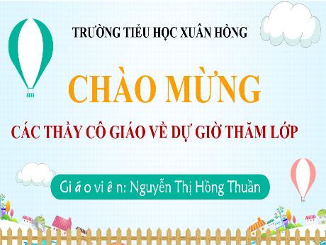 Bài giảng Tiếng Việt 2 (Luyện từ và câu) Kết nối tri thức - Bài: Từ ngữ chỉ đặc điểm. Câu nêu đặc điểm. Dấu chấm, dấu chấm hỏi- Năm học 2023-2024 - Nguyễn Thị Hồng Thuần
