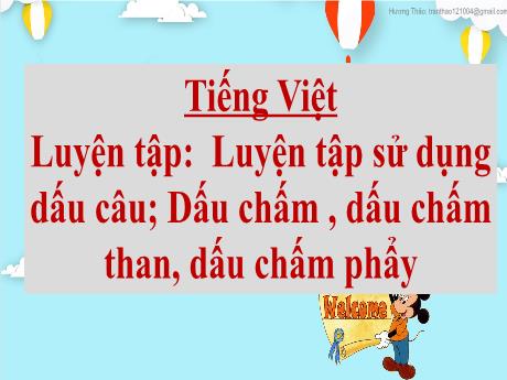 Bài giảng Tiếng Việt 2 (Luyện từ và câu) Kết nối tri thức - Bài: Luyện tập sử dụng dấu câu; Dấu chấm, dấu chấm than, dấu chấm phẩy - Mai Thị Thuận