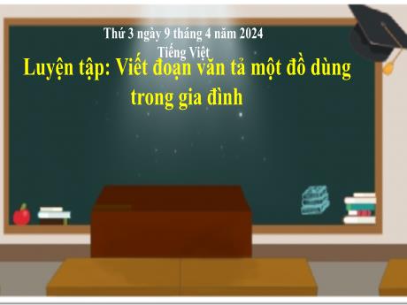 Bài giảng Tiếng Việt 2 (Luyện viết đoạn) Kết nối tri thức - Bài: Viết đoạn văn tả một đồ dùng trong gia đình - Năm học 2023-2024 - Phan Thị Loan
