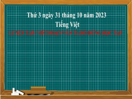 Bài giảng Tiếng Việt 2 (Luyện viết đoạn) Kết nối tri thức - Bài 16: Viết đoạn văn tả đồ dùng học tập - Năm học 2023-2024 - Phan Thị Loan