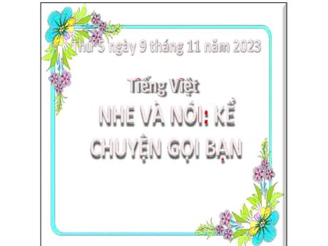 Bài giảng Tiếng Việt 2 (Nghe và nói) Kết nối tri thức - Bài 17: Kể chuyện Gọi bạn - Năm học 2023-2024 - Mai Thị Thuận