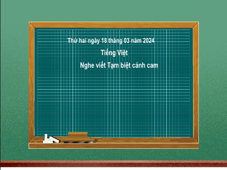 Bài giảng Tiếng Việt 2 (Nghe viết) Kết nối tri thức - Bài 16: Tạm biệt cánh cam - Năm học 2023-2024 - Nguyễn Thị Hồng Thuần