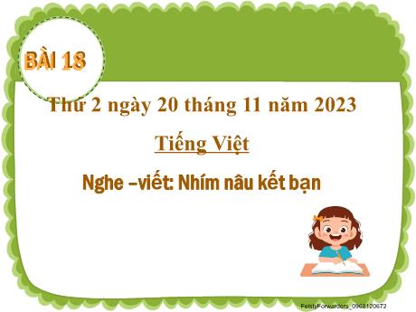 Bài giảng Tiếng Việt 2 (Nghe viết) Kết nối tri thức - Bài 18: Nhím nâu kết bạn - Năm học 2023-2024 - Phan Thị Loan