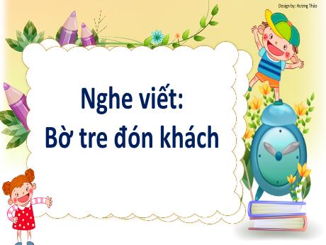 Bài giảng Tiếng Việt 2 (Nghe viết) Kết nối tri thức - Bài: Bờ tre đón khách - Mai Thị Thuận