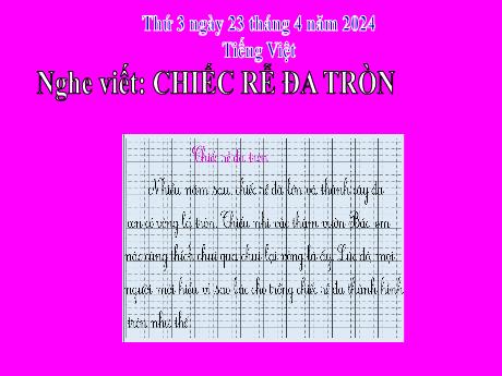 Bài giảng Tiếng Việt 2 (Nghe viết) Kết nối tri thức - Bài: Chiếc rễ đa tròn - Năm học 2023-2024 - Phan Thị Loan