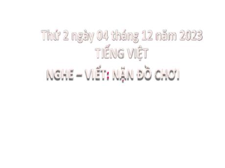 Bài giảng Tiếng Việt 2 (Nghe - Viết) Kết nối tri thức - Bài: Nặn đồ chơi - Năm học 2023-2024 - Mai Thị Thuận