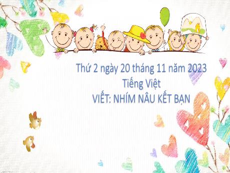 Bài giảng Tiếng Việt 2 (Nghe - Viết) Kết nối tri thức - Bài: Nhím nâu kết bạn - Năm học 2023-2024 - Mai Thị Thuận