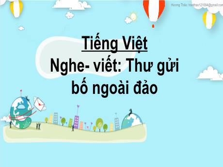 Bài giảng Tiếng Việt 2 (Nghe - Viết) Kết nối tri thức - Bài: Thư gửi bố ngoài đảo - Mai Thị Thuận