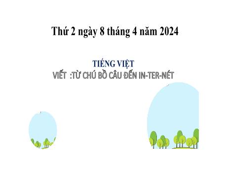 Bài giảng Tiếng Việt 2 (Nghe viết) Kết nối tri thức - Bài: Từ chú bồ câu đến in-ter-nét - Năm học 2023-2024 - Nguyễn Thị Hồng Thuần