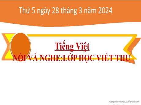 Bài giảng Tiếng Việt 2 (Nói và nghe) Kết nối tri thức - Bài 17: Lớp học viết thư - Năm học 2023-2024 - Mai Thị Thuận