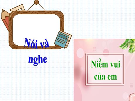 Bài giảng Tiếng Việt 2 (Nói và nghe) Kết nối tri thức - Bài 19: Niềm vui của em - Hà Thị Mỹ Hướng