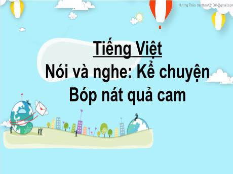 Bài giảng Tiếng Việt 2 (Nói và nghe) Kết nối tri thức - Bài: Kể chuyện Bóp nát quả cam - Mai Thị Thuận