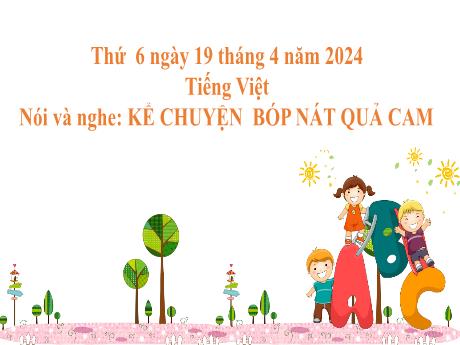 Bài giảng Tiếng Việt 2 (Nói và nghe) Kết nối tri thức - Bài: Kể chuyện Bóp nát quả cam - Năm học 2023-2024 - Phan Thị Loan
