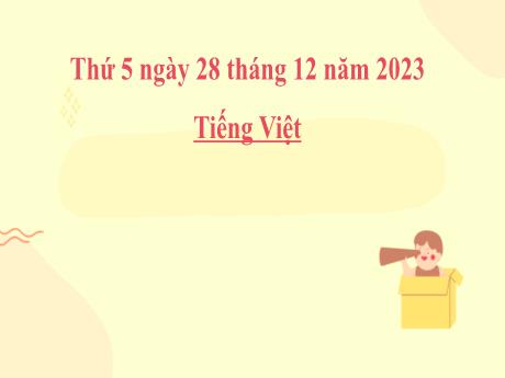 Bài giảng Tiếng Việt 2 (Nói và nghe) Kết nối tri thức - Bài: Kể chuyện Ánh sáng của yêu thương - Năm học 2023-2024 - Phan Thị Loan