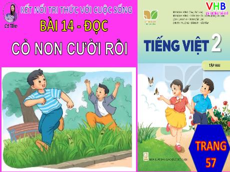 Bài giảng Tiếng Việt 2 (Tập đọc) Kết nối tri thức - Bài 14: Cỏ non cười rồi - Mai Thị Thuận
