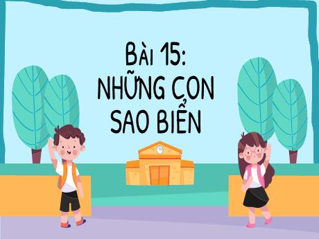 Bài giảng Tiếng Việt 2 (Tập đọc) Kết nối tri thức - Bài 15: Những con sao biển - Năm học 2023-2024 - Nguyễn Thị Hồng Thuần