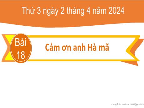 Bài giảng Tiếng Việt 2 (Tập đọc) Kết nối tri thức - Bài 18: Cảm ơn anh Hà mã - Năm học 2023-2024 - Nguyễn Thị Hồng Thuần