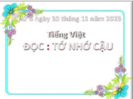 Bài giảng Tiếng Việt 2 (Tập đọc) Kết nối tri thức - Bài 18: Tớ nhớ cậu - Năm học 2023-2024 - Mai Thị Thuận