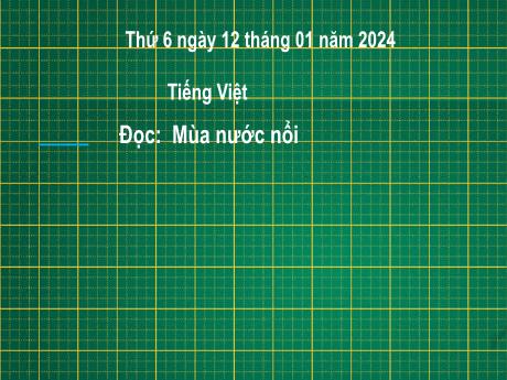 Bài giảng Tiếng Việt 2 (Tập đọc) Kết nối tri thức - Bài 2: Mùa nước nổi - Năm học 2023-2024 - Nguyễn Thị Hồng Thuần