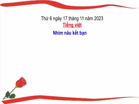 Bài giảng Tiếng Việt 2 (Tập đọc) Kết nối tri thức - Bài 20: Nhím nâu kết bạn - Năm học 2023-2024 - Mai Thị Thuận