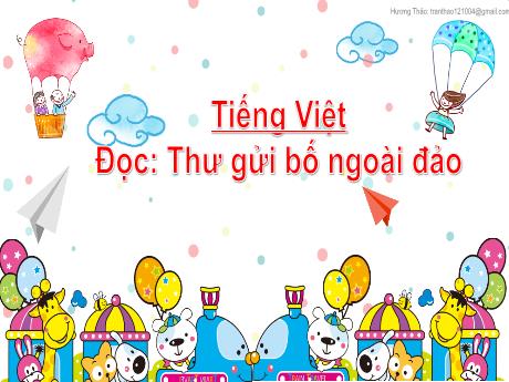 Bài giảng Tiếng Việt 2 (Tập đọc) Kết nối tri thức - Bài 22: Thư gửi bố ngoài biển đảo - Năm học 2022-2023 - Mai Thị Thuận
