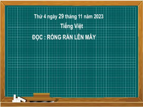 Bài giảng Tiếng Việt 2 (Tập đọc) Kết nối tri thức - Bài 23: Rồng rắn lên mây - Năm học 2023-2024 - Mai Thị Thuận