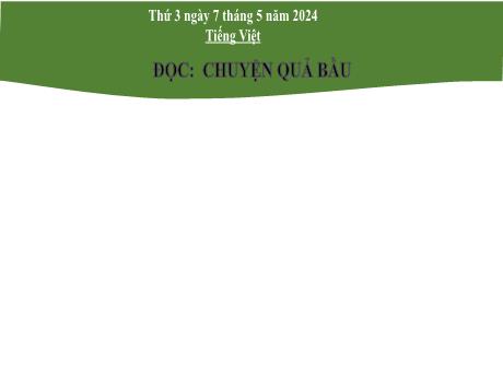 Bài giảng Tiếng Việt 2 (Tập đọc) Kết nối tri thức - Bài 27: Chuyện quả bầu - Năm học 2023-2024 - Hà Thị Mỹ Hướng