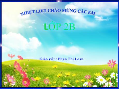 Bài giảng Tiếng Việt 2 (Tập đọc) Kết nối tri thức - Bài 5: Giọt nước và biển lớn - Năm học 2023-2024 - Phan Thị Loan