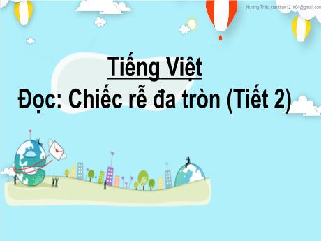 Bài giảng Tiếng Việt 2 (Tập đọc) Kết nối tri thức - Bài: Chiếc rễ đa tròn (Tiết 2) - Mai Thị Thuận