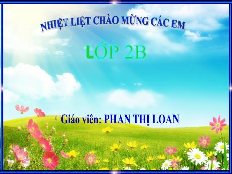 Bài giảng Tiếng Việt 2 (Tập đọc) Kết nối tri thức - Bài: Những cách chào độc đáo - Năm học 2023-2024 - Phan Thị Loan